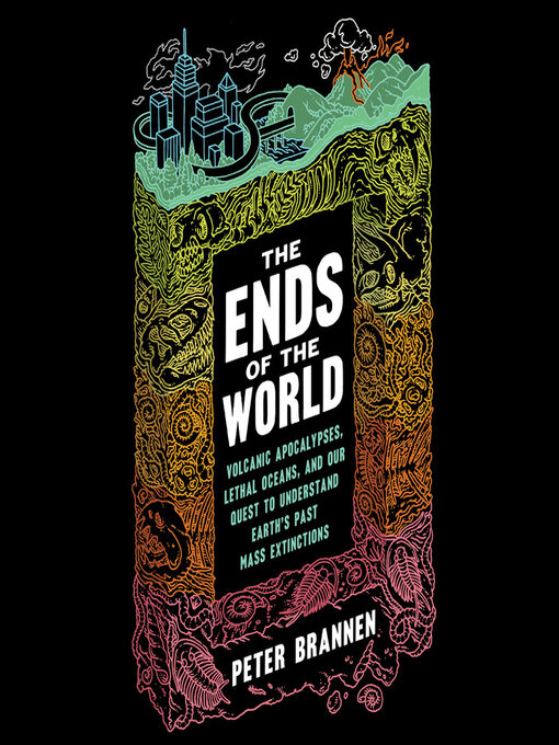 Title details for The Ends of the World by Peter Brannen - Available
